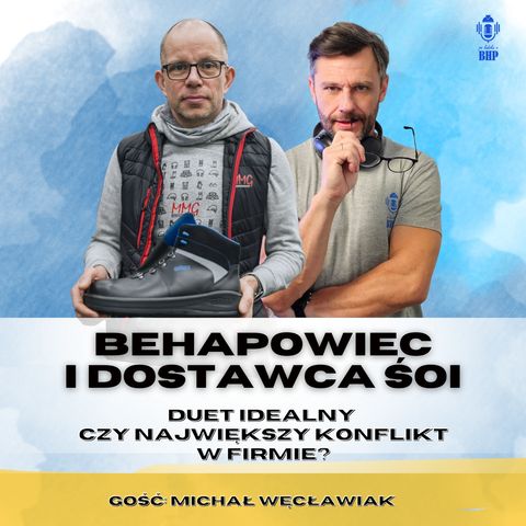 Okładka odcinka podcastu Po ludzku o BHP — Czy behapowiec potrzebuje dostawcy ŚOI — rozmowa z Michałem Węcławiakiem